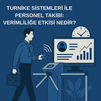 Turnike Sistemleri ile Personel Takibi: Verimliliğe Etkisi Nedir?
